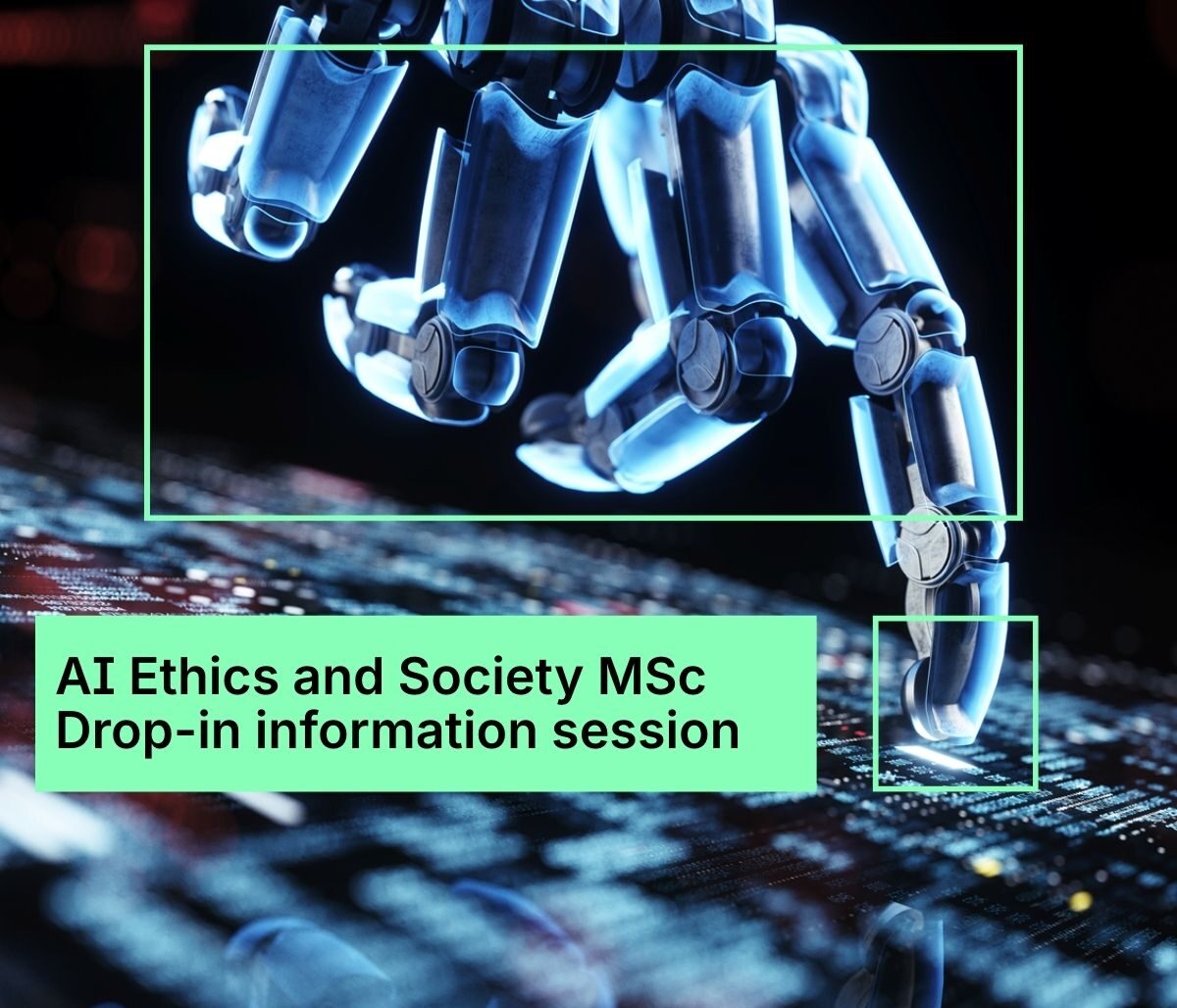 AI Ethics and Society MSc Drop in information session